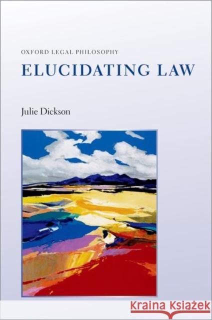 Elucidating Law Julie (Professor of Legal Philosophy, University of Oxford) Dickson 9780198727767 Oxford University Press - książka