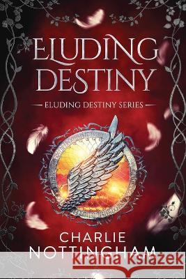 Eluding Destiny Charlie Nottingham   9781685331412 Liquid Mind Media, LLC - książka