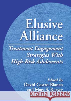 Elusive Alliance: Treatment Engagement Strategies with High-Risk Adolescents Castro-Blanco, David 9781433808111 American Psychological Association (APA) - książka