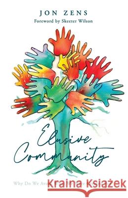 Elusive Community: Why Do We Avoid What We Were Created For? Jon Zens Skeeter Wilson 9781938480584 Quoir - książka