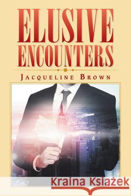 Elusive Encounters Jacqueline Brown 9781796047011 Xlibris Us - książka