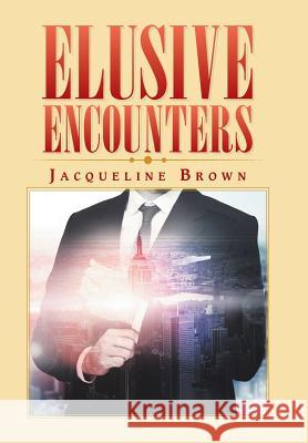 Elusive Encounters Jacqueline Brown 9781796047028 Xlibris Us - książka