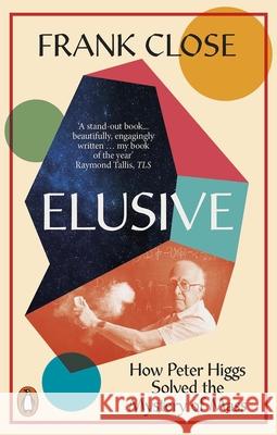 Elusive: How Peter Higgs Solved the Mystery of Mass Frank Close 9780141997582 Penguin Books Ltd - książka