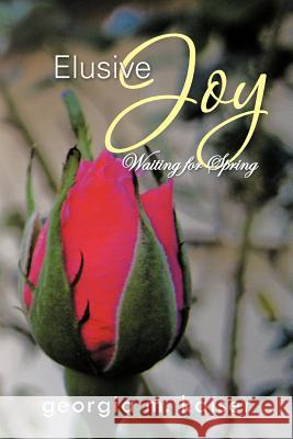 Elusive Joy: Waiting for Spring Kaiser, Georgia M. 9781479778638 Xlibris Corporation - książka