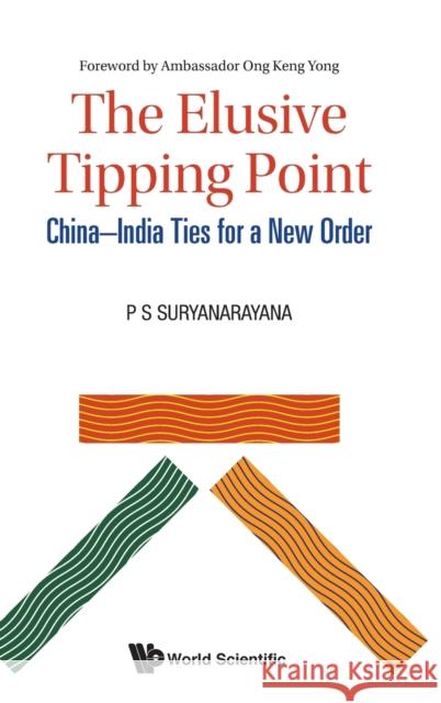 Elusive Tipping Point, The: China-India Ties for a New Order Pisupati Sadasiva Suryanarayana 9789811225819 World Scientific Publishing Company - książka