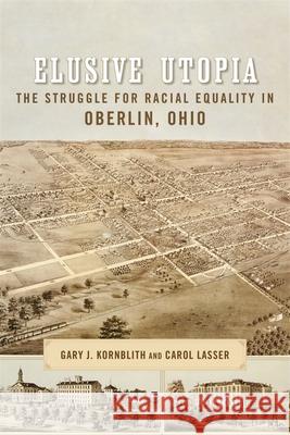Elusive Utopia: The Struggle for Racial Equality in Oberlin, Ohio Gary Kornblith Carol Lasser Richard J. M. Blackett 9780807176245 LSU Press - książka