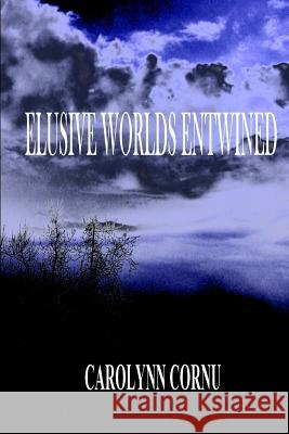 Elusive Worlds Entwined Carolynn Cornu 9781536961850 Createspace Independent Publishing Platform - książka