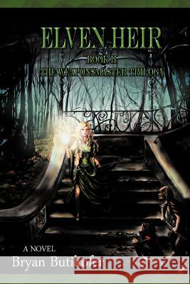 Elven Heir: Book Two in the Weaponsmaster Trilogy Butikofer, Bryan 9781462054312 iUniverse.com - książka
