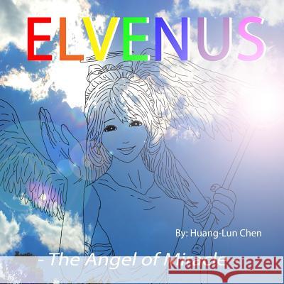 Elvenus: - The Angel of Miracle - Huang-Lun Chen 9781796385793 Independently Published - książka