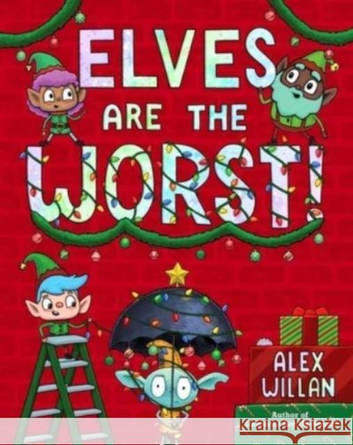 Elves Are the Worst! Alex Willan Alex Willan 9781665921794 Simon & Schuster - książka