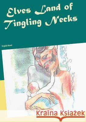 Elves Land of Tingling Necks: English Novel Thieme, Heike 9783746098531 Books on Demand - książka