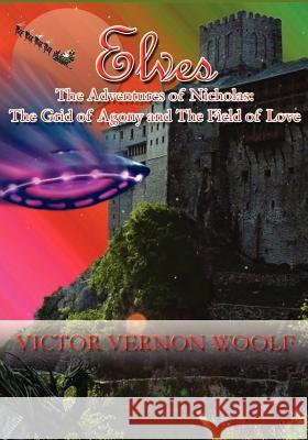 Elves: The Adventures of Nicholas: The Grid of Agony and the Field of Love. Woolf, Victor Vernon 9780974643182 International Academy of Holodynamic - książka