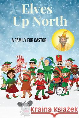 Elves Up North: A Family for Castor L. L. Walters 9781732832411 Not Avail - książka