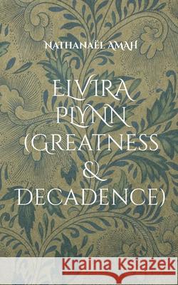 Elvira Plynn (Greatness & Decadence) Nathana Amah 9782322393800 Books on Demand - książka