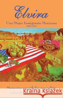 Elvira: Una mujer inmigrante mexicana Hernandez, Elvira C. 9780998974033 Ediciones Lengua y Cultura - książka