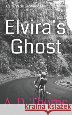 Elvira's Ghost A D Thorne   9798843727918 Independently Published - książka