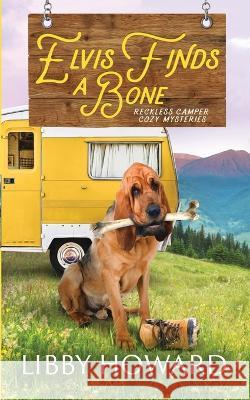 Elvis Finds A Bone Libby Howard   9781952216671 Debra Dunbar LLC - książka