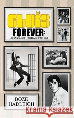 Elvis Forever - Looking Back on the Legacy of the King Boze Hadleigh 9781626015968 Riverdale Avenue Books - książka