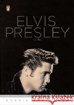 Elvis Presley: A Life Bobbie Ann Mason 9780143038894 Penguin Books - książka