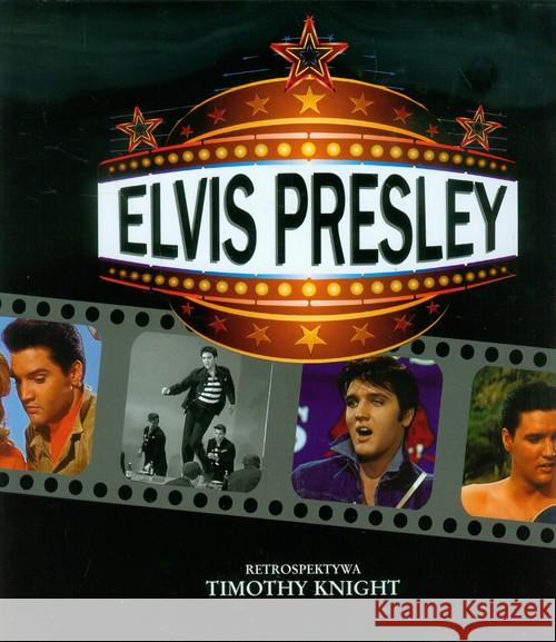 Elvis Presley. Retrospektywa Knight Timothy 9788327402004 Olesiejuk - książka