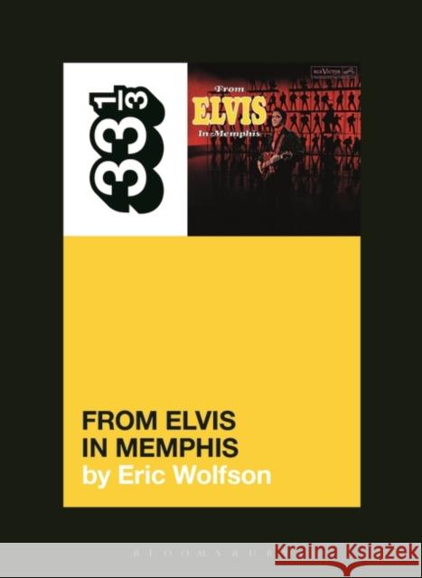 Elvis Presley's from Elvis in Memphis Eric (Writer, USA) Wolfson 9781501355387 Bloomsbury Publishing Plc - książka