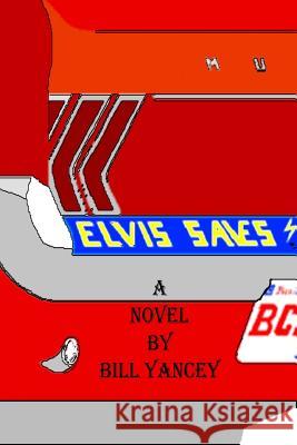 Elvis Saves Bill Yancey 9781499369045 Createspace - książka