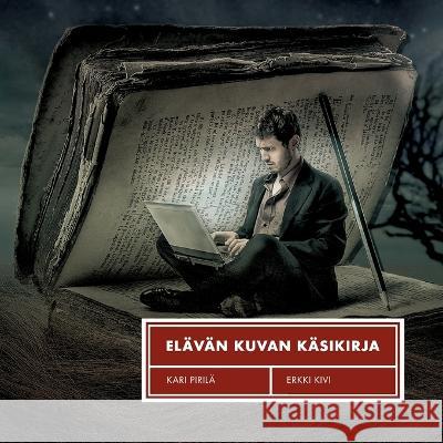 Elävän kuvan käsikirja Erkki Kivi, Kari Pirilä 9789528067689 Books on Demand - książka