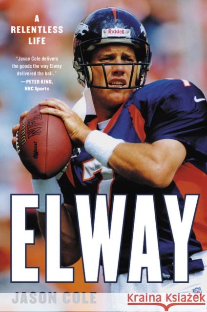 Elway : A Relentless Life Jason Cole 9780316455770 Hachette Books - książka