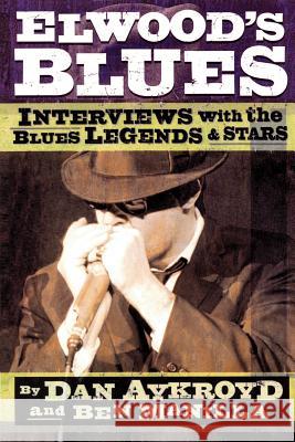 Elwood's Blues: Interviews with the Blues Legends & Stars Dan Aykroyd Ben Manilla 9780879308094 Backbeat Books - książka