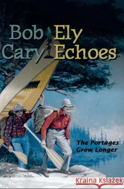 Ely Echoes: The Portages Grow Longer Cary, Bob 9781570252006 University of Minnesota Press - książka