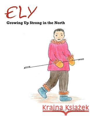 Ely: Growing Up Strong in the North Marilyn Buchanan 9781449773984 WestBow Press - książka
