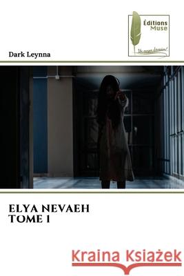 ELYA NEVAEH TOME 1 Leynna, Dark 9786208851958 Éditions Muse - książka