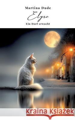 Elyra: Ein Dorf erwacht Martina Dude 9783695100071 Bod - Books on Demand - książka