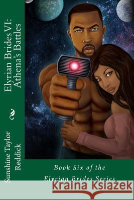 Elyrian Brides VI: Athena's Battles: Book Six of the Elyrian Brides Series Sunshine Taylor Reddick 9781497523159 Createspace - książka