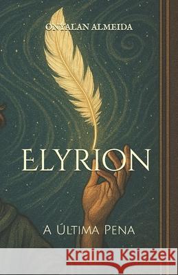 Elyrion: A ?ltima Pena Onyalan Almeida 9786501865928 Ed. Do Autor - książka