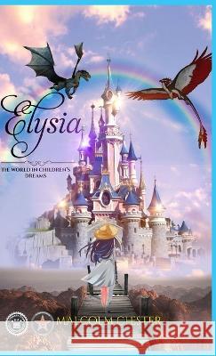 Elysia: The World in Children\'s Dreams Malcolm Chester 9781959071617 Malcolm Chester - książka