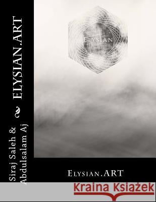 Elysian.ART Aj, Abdulsalam 9781497421714 Createspace - książka