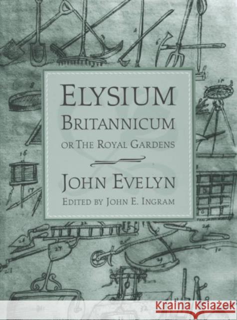 Elysium Britannicum, or the Royal Gardens John Evelyn John E. Ingram 9780812235364 University of Pennsylvania Press - książka