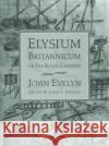 Elysium Britannicum, or the Royal Gardens John Evelyn John E. Ingram 9780812235364 University of Pennsylvania Press