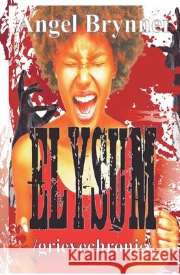 Elysum: /grievechronic\ Angel Brynner 9781950077830 Kokopellima Press - książka