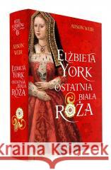 Elżbieta York. Ostatnia Biała Róża Alison Weir 9788367276399 Astra - książka