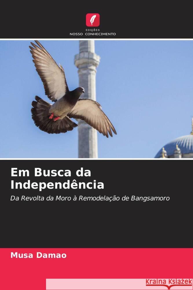 Em Busca da Independência Damao, Musa 9786204989563 Edições Nosso Conhecimento - książka