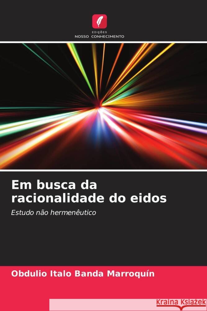 Em busca da racionalidade do eidos Obdulio Italo Band 9786206657781 Edicoes Nosso Conhecimento - książka