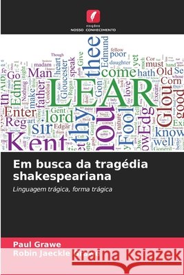 Em busca da tragédia shakespeariana Grawe, Paul, Jaeckle Grawe, Robin 9786203579925 Edições Nosso Conhecimento - książka