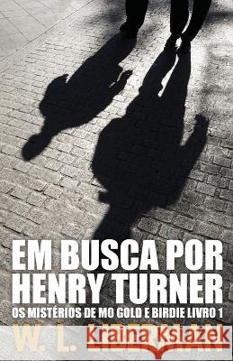 Em Busca Por Henry Turner W L Liberman Rebeca Rodrigues Vargas E Souza  9784824167323 Next Chapter - książka