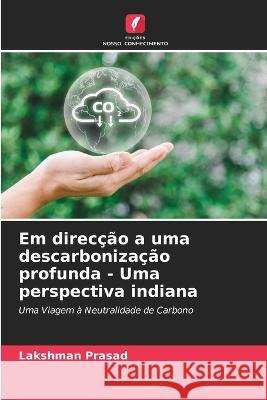 Em direc??o a uma descarboniza??o profunda - Uma perspectiva indiana Lakshman Prasad 9786205727799 Edicoes Nosso Conhecimento - książka