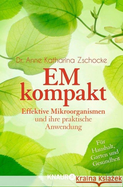 EM kompakt : Effektive Mikroorganismen und ihre praktische Anwendung. Für Haushalt, Garten und Gesundheit Zschocke, Anne K. 9783426876718 Droemer/Knaur - książka