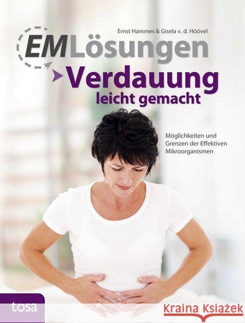 EM-Lösungen - Verdauung leicht gemacht : Möglichkeiten und Grenzen der Effektiven Mikroorganismen Hammes, Ernst; Höövel, Gisela van den 9783863135133 Tosa - książka
