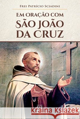 Em oração com São João da Cruz Frei Patrício Sciadini 9788536901886 Editora Santuario - książka