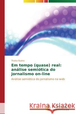 Em tempo (quase) real: análise semiótica do jornalismo on-line Bueno Thaisa 9783639896848 Novas Edicoes Academicas - książka